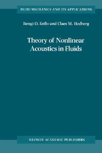 Theory of Nonlinear Acoustics in Fluids by B. O. Enflo, C. M. Hedberg
