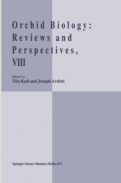 Orchid Biology VIII: Reviews and Perspectives by T. Kull