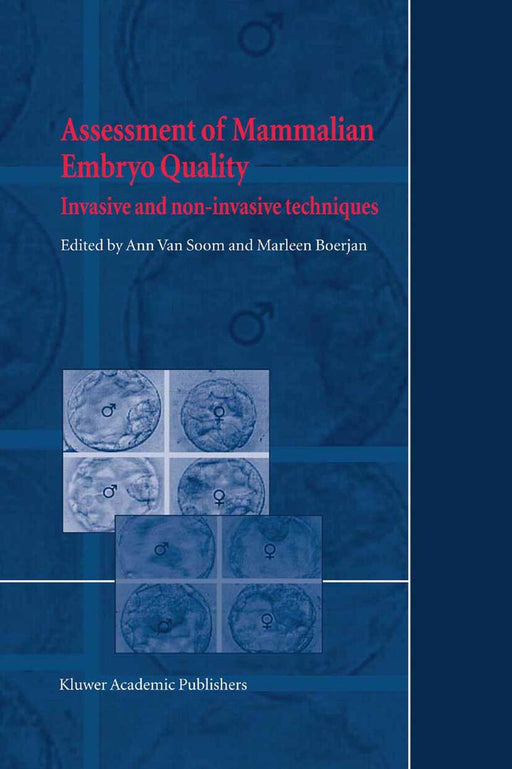 Assessment of Mammalian Embryo Quality: Invasive and Non-Invasive Techniques by A. Van Soom