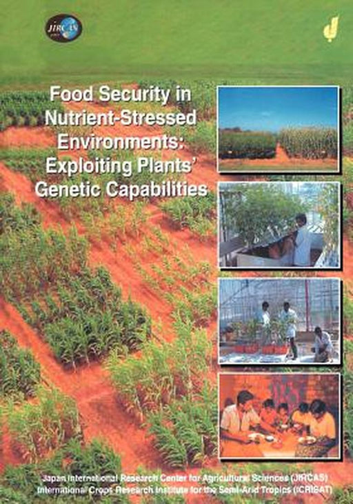 Food Security in Nutrient-Stressed Environments: Exploiting Plants' Genetic Capabilities by J. J. Adu-Gyamfi