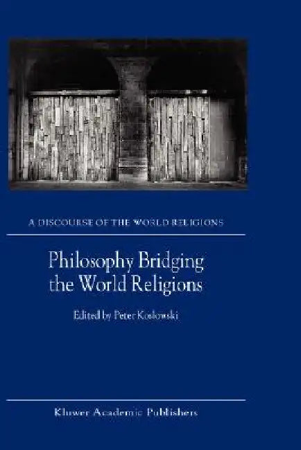 Philosophy Bridging the World Religions by P. Koslowski