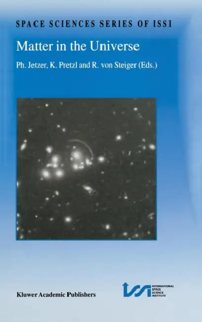 Matter in the Universe by PH. Jetzer, K. Pretzl, Rudolf Von Steiger