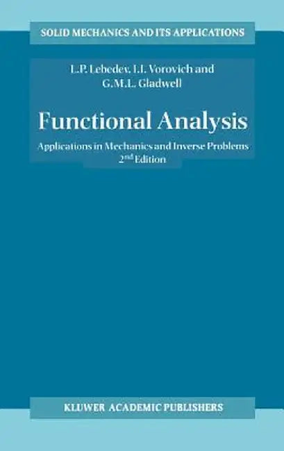 Functional Analysis: Applications in Mechanics and Inverse Problems by Leonid P. Lebedev