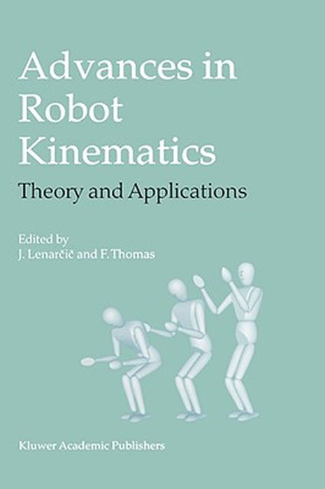 Advances in Robot Kinematics: Theory and Applications by Jadran Lenarčič