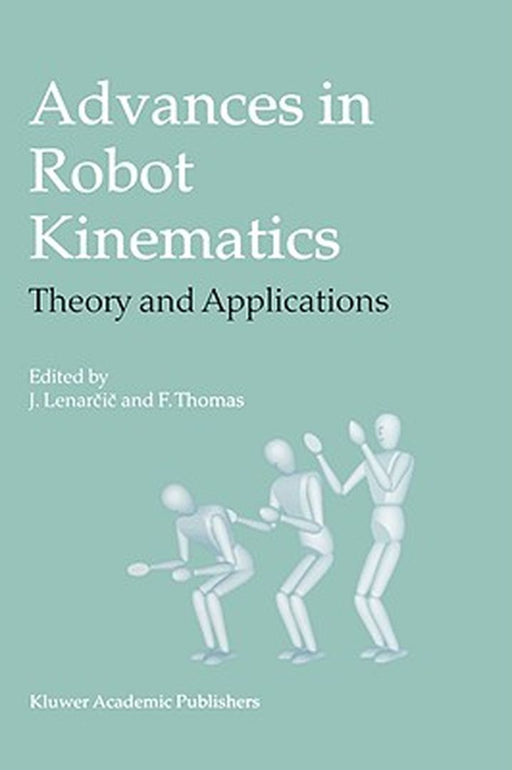 Advances in Robot Kinematics: Theory and Applications by Jadran Lenarčič