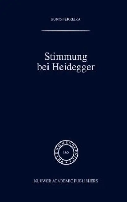 Stimmung Bei Heidegger: Das Phänomen Der Stimmung Im Kontext Von Heideggers Existenzialanalyse Des Daseins by B. Ferreira
