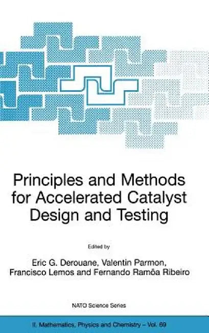 Principles and Methods for Accelerated Catalyst Design and Testing by E. G. Derouane