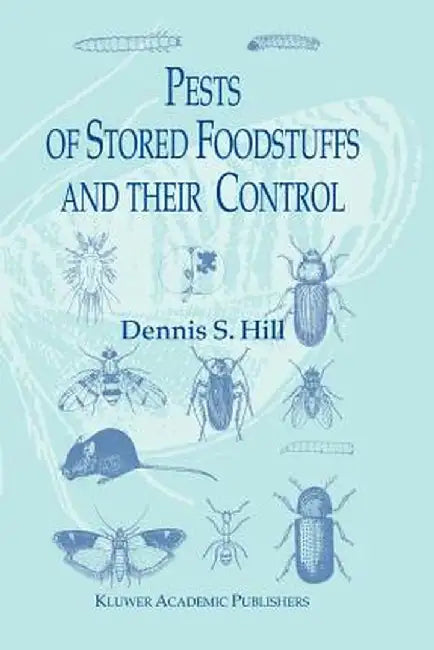 Pests of Stored Foodstuffs and Their Control by Dennis S. Hill