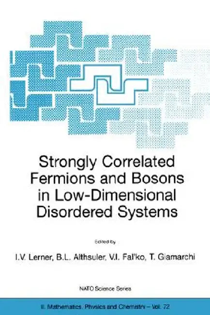 Strongly Correlated Fermions and Bosons in Low-Dimensional Disordered Systems by Igor V. Lerner