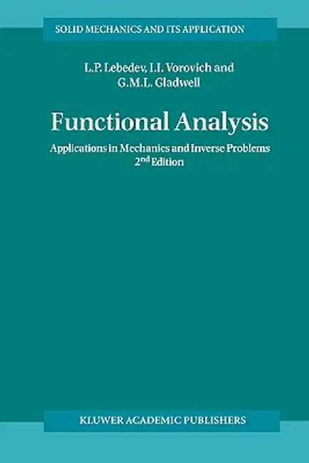 Functional Analysis: Applications in Mechanics and Inverse Problems by Leonid P. Lebedev