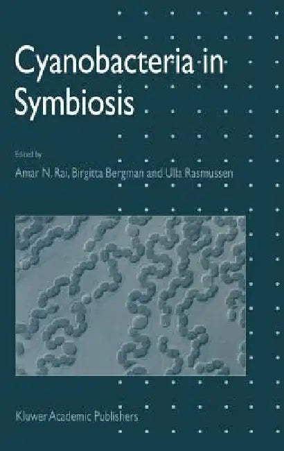 Cyanobacteria in Symbiosis by A. N. Rai, B. Bergman, Ulla Rasmussen