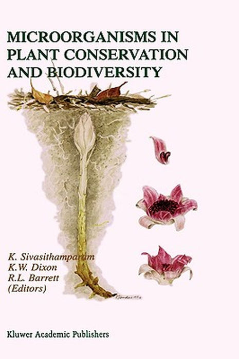 Microorganisms in Plant Conservation and Biodiversity by K. Sivasithamparam
