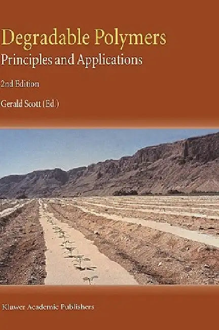 Degradable Polymers: Principles and Applications by G. Scott