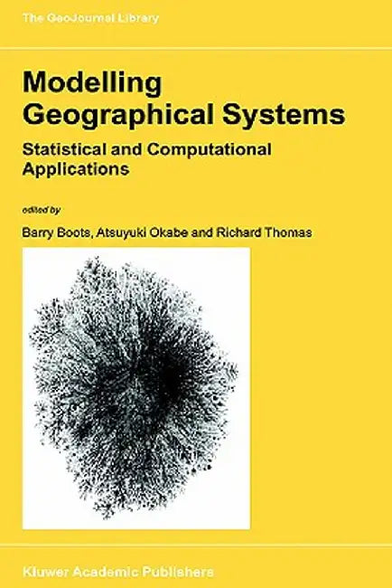 Modelling Geographical Systems: Statistical and Computational Applications by B. Boots