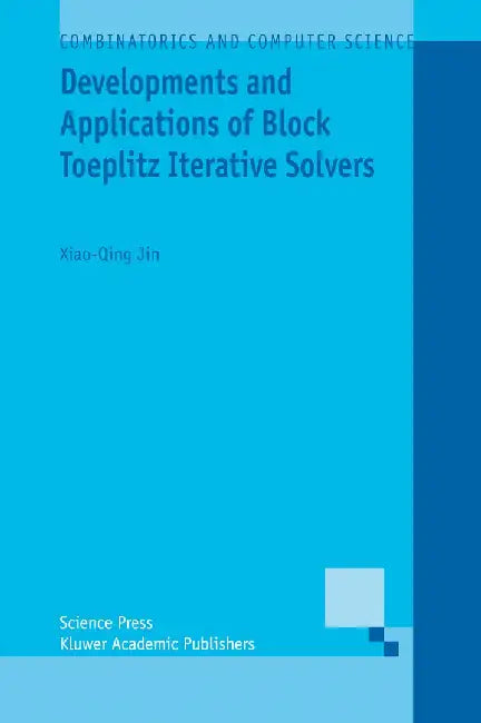 Developments and Applications of Block Toeplitz Iterative Solvers by Xiao-Qing Jin