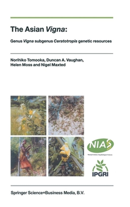The Asian Vigna:: Genus Vigna Subgenus Ceratotropis Genetic Resources by Norihiko Tomooka