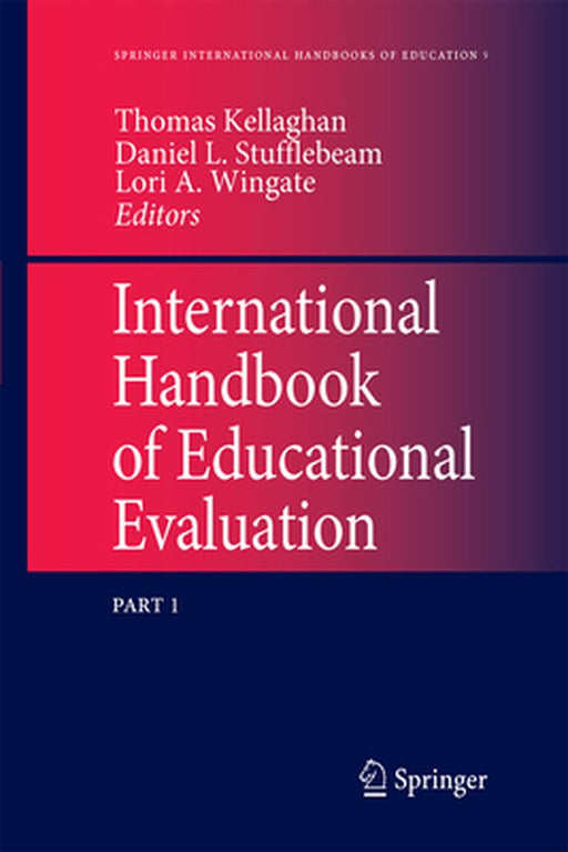 International Handbook of Educational Evaluation: Part One: Perspectives / Part Two: Practice by T. Kellaghan