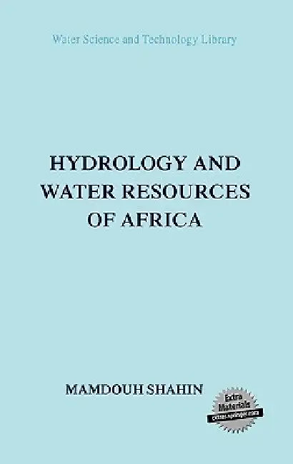 Hydrology and Water Resources of Africa by M. Shahin