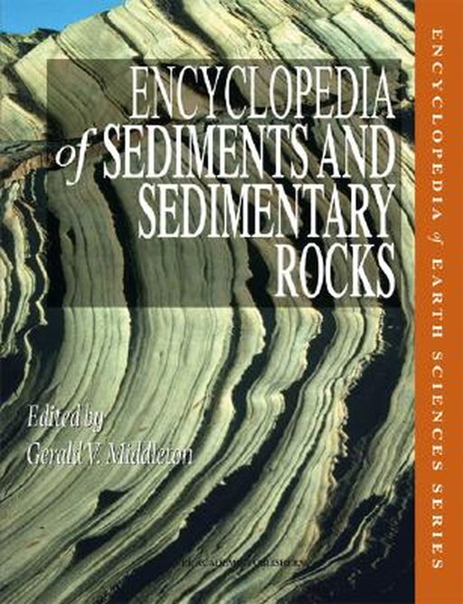 Encyclopedia of Sediments and Sedimentary Rocks by M. Church
