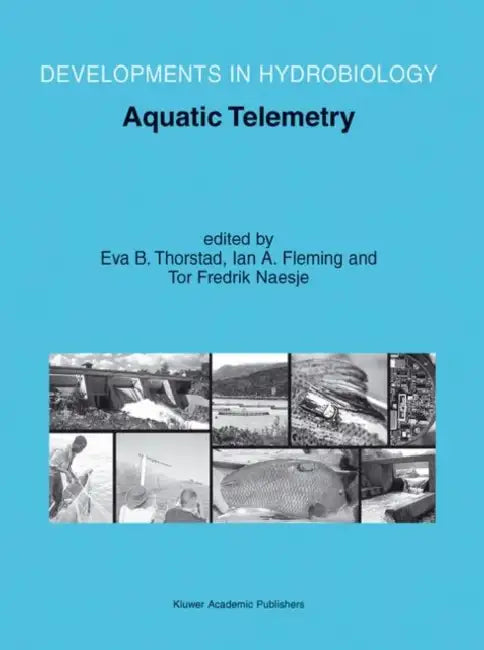 Aquatic Telemetry: Proceedings of the Fourth Conference on Fish Telemetry in Europe by Eva B. Thorstad, Ian A. Fleming, Tor Fredrik Naesje