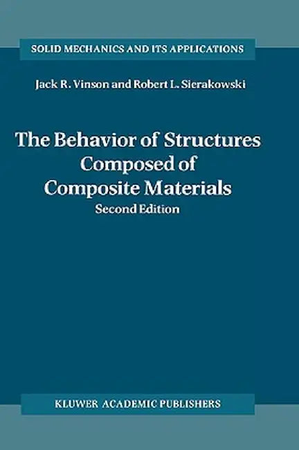 The Behavior of Structures Composed of Composite Materials by Jack R. Vinson