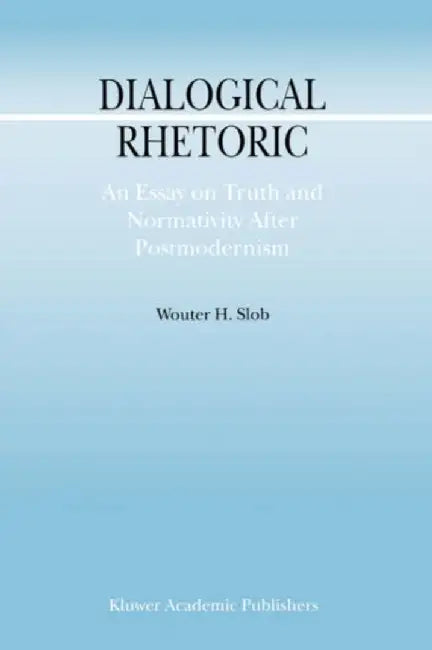 Dialogical Rhetoric by W. Slob
