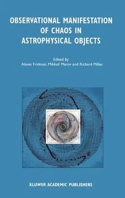 Observational Manifestation of Chaos in Astrophysical Objects: Invited Talks for a Workshop Held in Moscow, Sternberg Astronomical Institute, 28-29 Au by Alexei Fridman