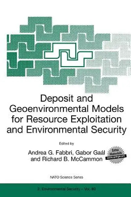 Deposit and Geoenvironmental Models for Resource Exploitation and Environmental Security by Andrea G. Fabbri