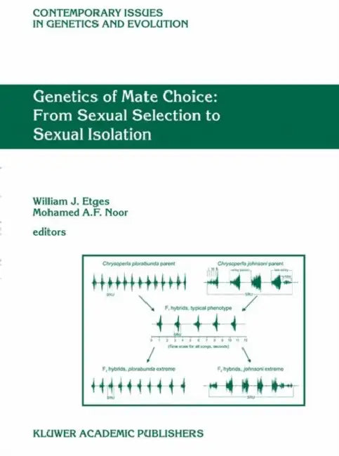 Genetics of Mate Choice: From Sexual Selection to Sexual Isolation by W. J. Etges