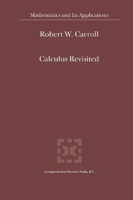 Calculus Revisited by R. W. Carroll