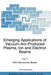 Emerging Applications of Vacuum-Arc-Produced Plasma, Ion and Electron Beams by Efim Oks
