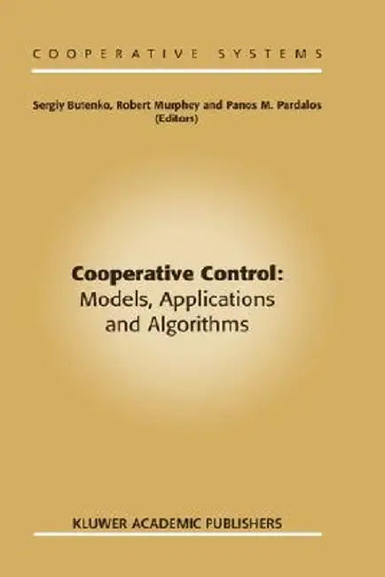 Cooperative Control: Models, Applications and Algorithms by Sergiy Butenko