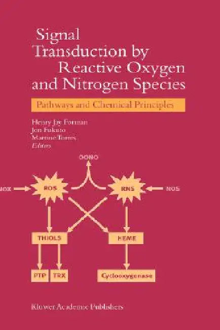 Signal Transduction by Reactive Oxygen and Nitrogen Species: Pathways and Chemical Principles by H. J. Forman, J. M. Fukuto, M. Torres