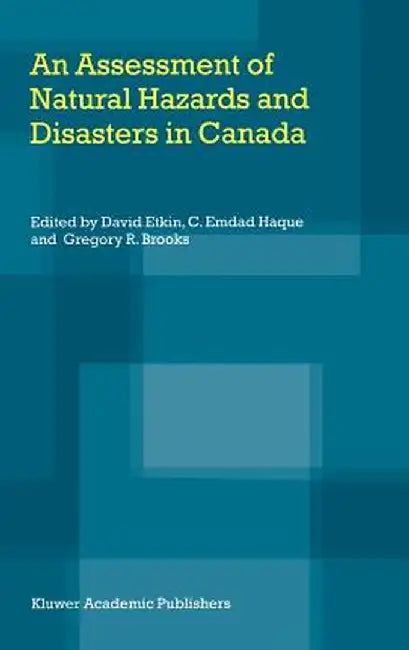 An Assessment of Natural Hazards and Disasters in Canada by David Etkin