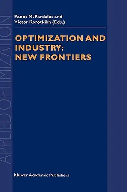 Optimization and Industry: New Frontiers by Panos M. Pardalos