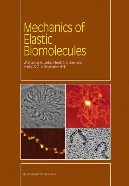 Mechanics of Elastic Biomolecules by W. a. Linke