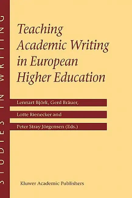 Teaching Academic Writing in European Higher Education by Lennart Björk