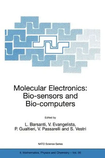 Molecular Electronics: Bio-Sensors and Bio-Computers by L. Barsanti