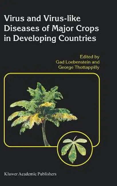Virus and Virus-Like Diseases of Major Crops in Developing Countries by Gad Loebenstein