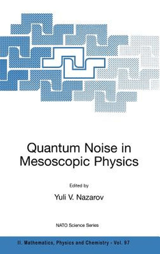 Quantum Noise in Mesoscopic Physics by Yuli V. Nazarov