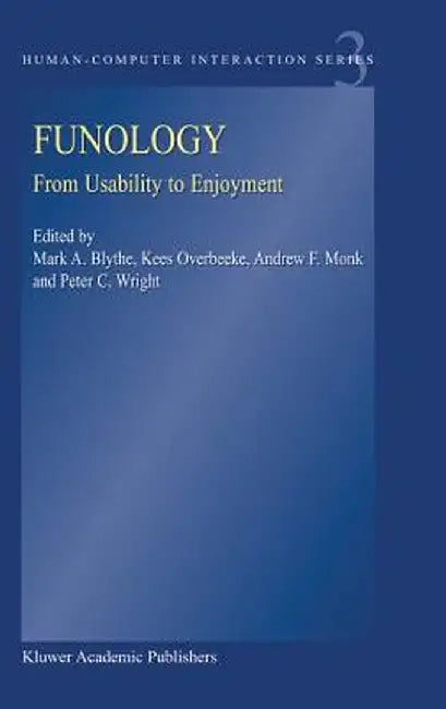 Funology: From Usability to Enjoyment by M. A. Blythe