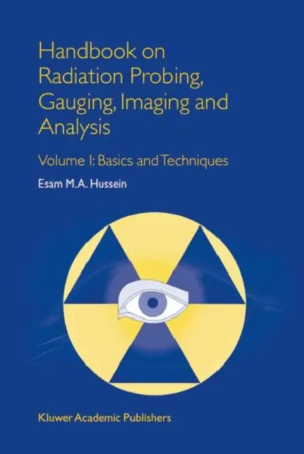 Handbook on Radiation Probing, Gauging, Imaging and Analysis: Basics and Techniques by E. M. Hussein