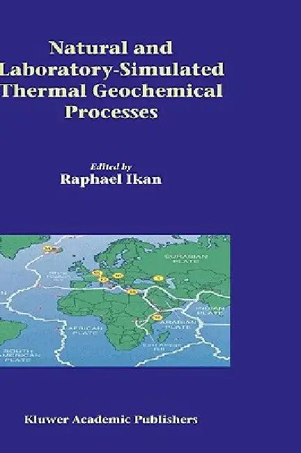 Natural and Laboratory Simulated Thermal Geochemical Processes by Raphael Ikan