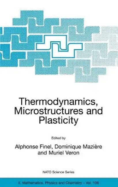 Thermodynamics, Microstructures and Plasticity by Alphonse Finel