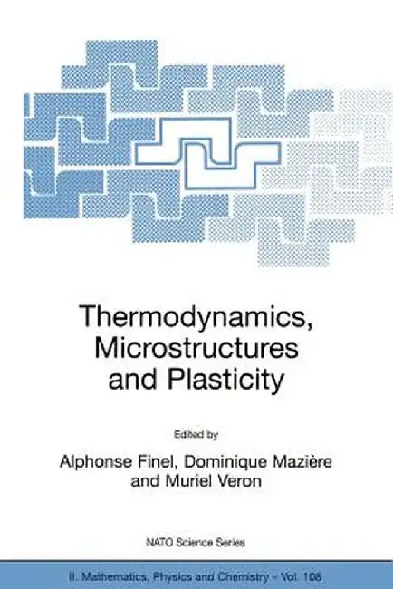 Thermodynamics, Microstructures and Plasticity by Alphonse Finel