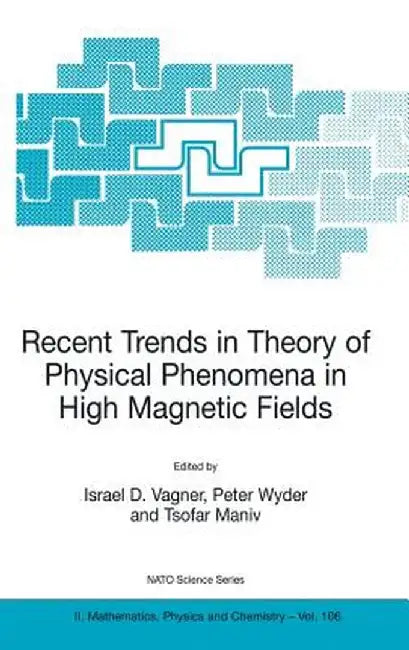 Recent Trends in Theory of Physical Phenomena in High Magnetic Fields by Israel D. Vagner