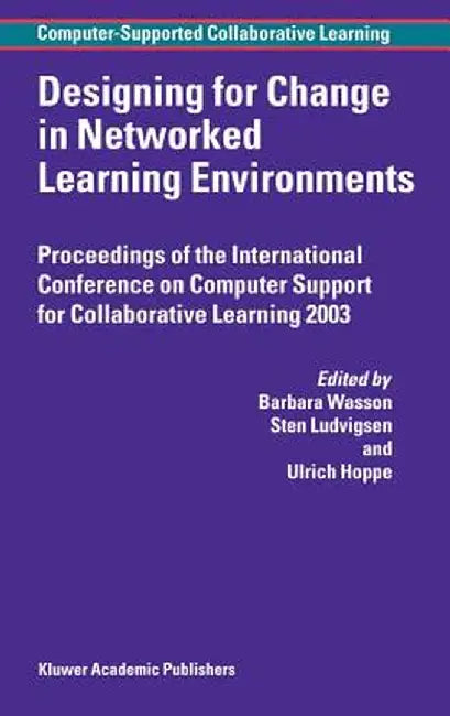 Designing for Change in Networked Learning Environments by B. Wasson