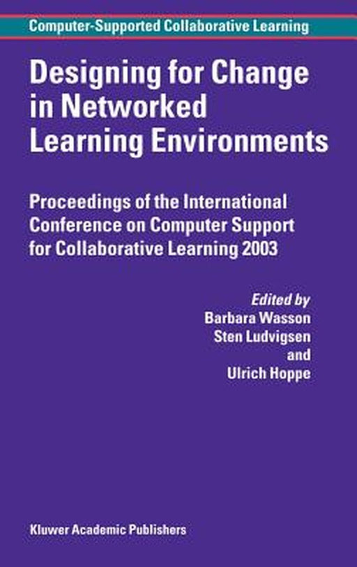 Designing for Change in Networked Learning Environments by B. Wasson
