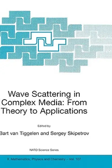 Wave Scattering in Complex Media: From Theory to Applications: Proceedings of the NATO Advanced Study Institute on Wave Scattering in Complex Media: F by Bart A. Van Tiggelen