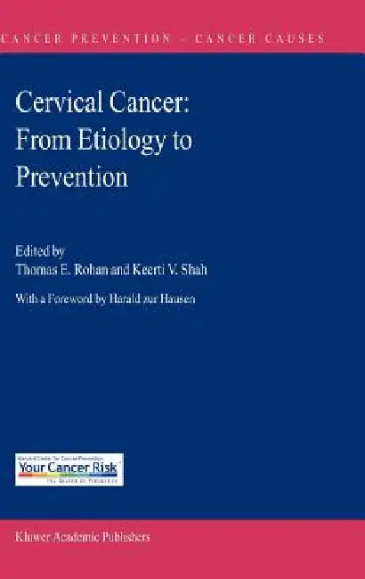Cervical Cancer: From Etiology to Prevention by Thomas E. Rohan, Keerti V. Shah